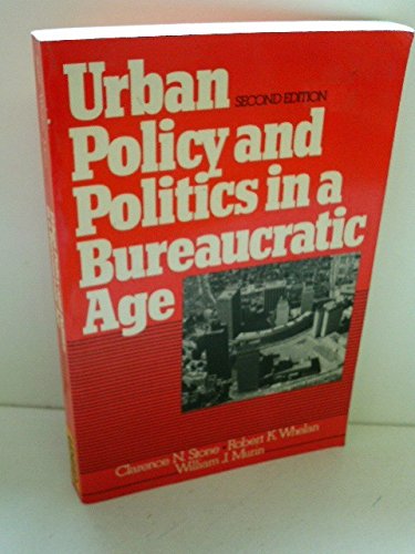 Beispielbild fr Urban Policy and Politics in a Bureaucratic Age zum Verkauf von Better World Books