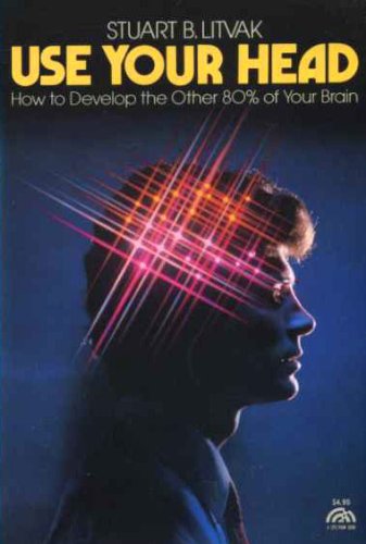 Stock image for Use Your Head : How to Develop the Other Eighty Percent of Your Brain for sale by Better World Books