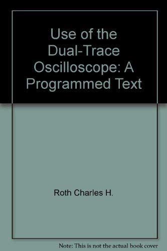 Stock image for Use of the dual-trace oscilloscope: A programmed text for sale by HPB-Red