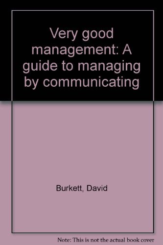 Imagen de archivo de Very good management: A guide to managing by communicating a la venta por Wonder Book