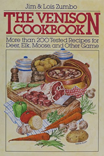 Stock image for The Venison Cookbook: More Than 200 Tested Recipes for Deer, Elk, Moose, and Other Game for sale by Jenson Books Inc