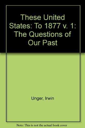 Beispielbild fr These United States: The Questions of Our Past zum Verkauf von Wonder Book