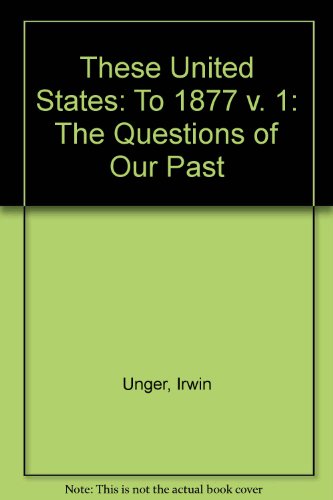 Stock image for These United States: The Questions of Our Past for sale by Wonder Book