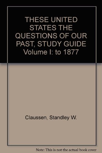 Beispielbild fr Study Guide: These United States: The Questions of Our Past, Volume 1, To 1877, 4th edition zum Verkauf von BookDepart