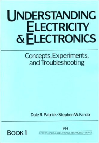 Imagen de archivo de Understanding Electricity and Electronics: Concepts, Experiments and Troubleshooting (Prentice Hall Understanding Electronics Technology Series, Boo) a la venta por HPB-Red