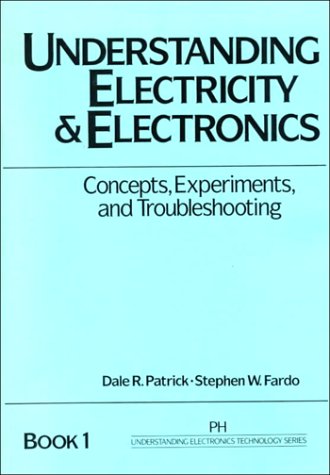 Stock image for Understanding Electricity and Electronics: Concepts, Experiments and Troubleshooting (Prentice Hall Understanding Electronics Technology Series, Boo) for sale by HPB-Red
