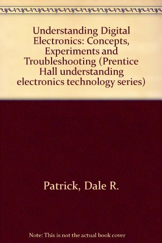 Imagen de archivo de Understanding Digital Electronics Concepts, Experiments and Troubleshooting a la venta por Squeaky Trees Books