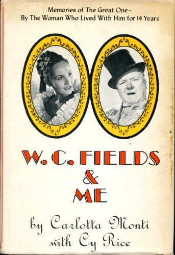 W. C. FIELDS & ME. Memories of the Great One -- by the Woman Who Lived With Him for 14 Years.