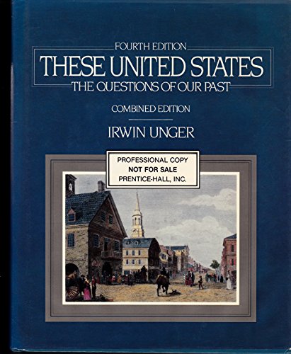 9780139450983: These United States: The Questions of Our Past (Combined Edition)