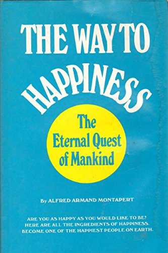 Imagen de archivo de The Way to Happiness: The Eternal Quest of Mankind a la venta por SecondSale