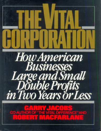 Beispielbild fr The Vital Corporation: How American Businesses-Large and Small-Double Profits in Two Years or Less zum Verkauf von Wonder Book