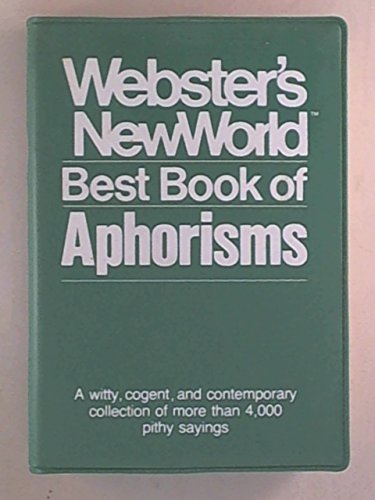 Imagen de archivo de Webster's New World Best Book of Aphorisms a la venta por Better World Books