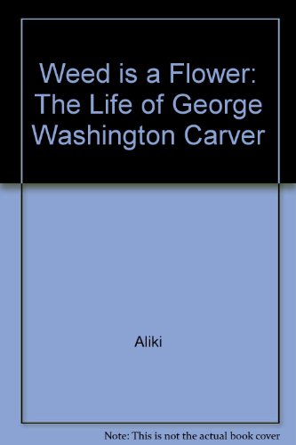 Beispielbild fr Weed is a Flower: The Life of George Washington Carver zum Verkauf von ThriftBooks-Dallas