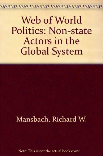 Imagen de archivo de The Web of World Politics : Nonstate Actors in the Global System a la venta por Better World Books Ltd