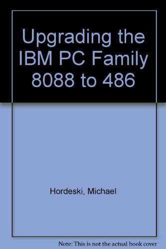 Stock image for Upgrading the IBM PC Family 8088 to 486 for sale by My Dead Aunt's Books