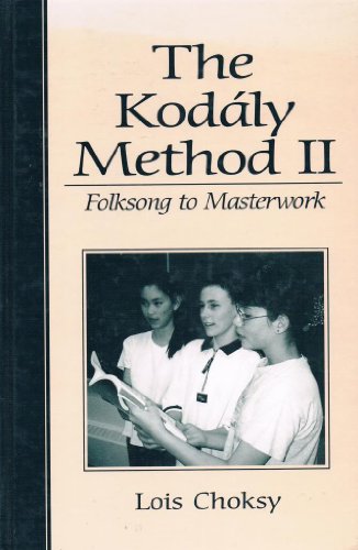 Imagen de archivo de The Kodaly Method II: Folksong to Masterwork a la venta por Books Unplugged