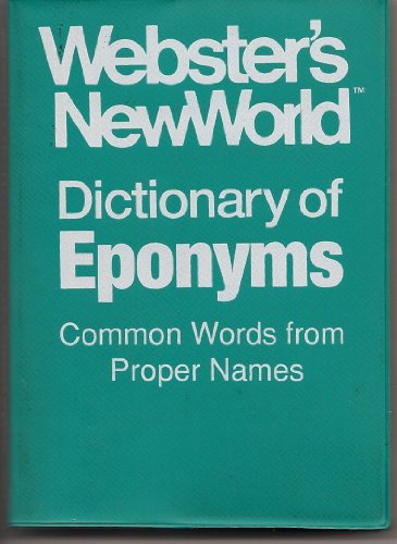 Stock image for Webster's New World Dictionary of Eponyms: Common Words from Proper Names for sale by ThriftBooks-Dallas