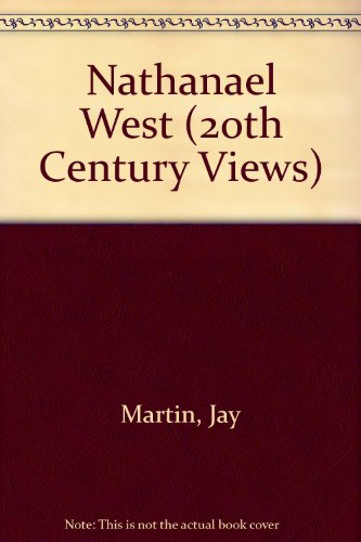 Nathanael West, a collection of critical essays (A Spectrum book: Twentieth century views) (9780139506185) by Martin, Jay