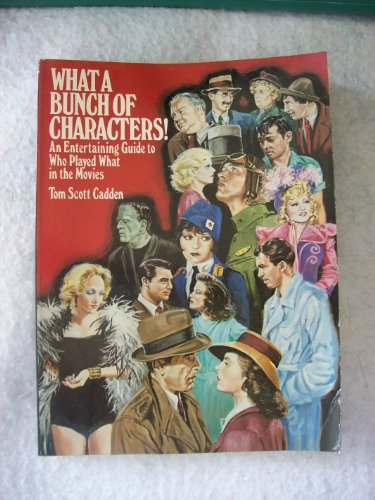 Beispielbild fr What a Bunch of Characters! An Entertaining Guide to Who Played What in the Movies zum Verkauf von Wonder Book