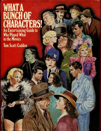 Imagen de archivo de What a Bunch of Characters! : An Entertaining Guide to Who Played What in the Movies a la venta por Better World Books