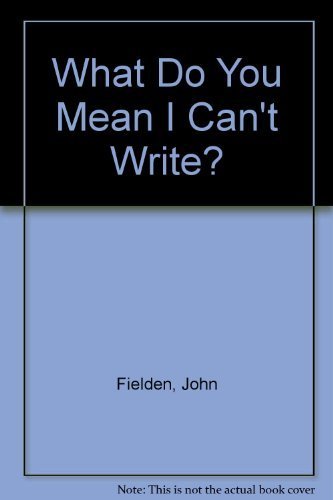 Beispielbild fr What Do You Mean I Can't Write? zum Verkauf von Better World Books: West