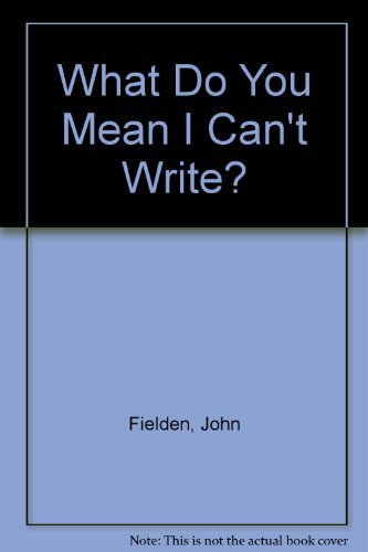 Imagen de archivo de What Do You Mean I Can't Write? a la venta por Better World Books: West