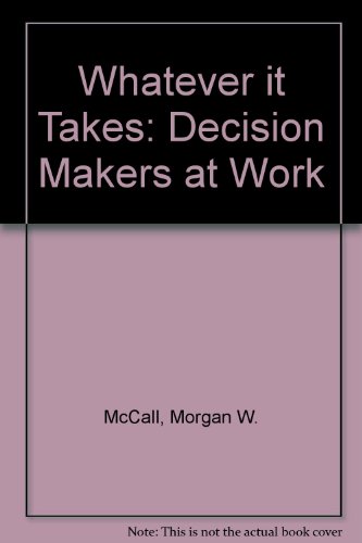 Stock image for Whatever It Takes : Decision Makers at Work for sale by Better World Books