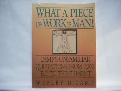 9780139521027: What A Piece of Work is Man : Camp's Unfamiliar Quotations from 2,000 B.C. to the Present