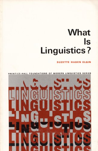What is linguistics? (Prentice-Hall foundations of modern linguistics series) (9780139523908) by Elgin, Suzette Haden