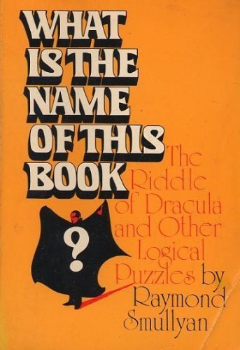 9780139550621: What is the Name of This Book?: The Riddle of Dracula and Other Logical Puzzles