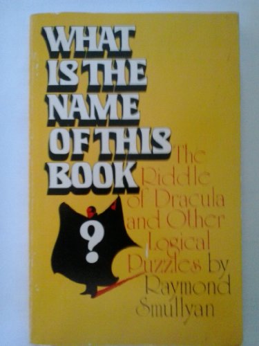 Beispielbild fr What is the name of this book?: The riddle of Dracula and other logical puzzles zum Verkauf von ThriftBooks-Dallas