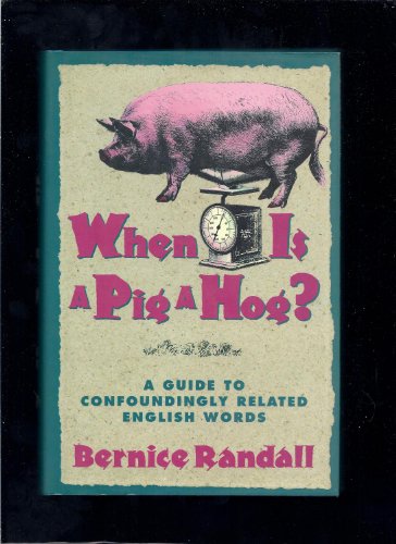 9780139552120: When Is a Pig a Hog? A Guide to Confoundingly Related English Words