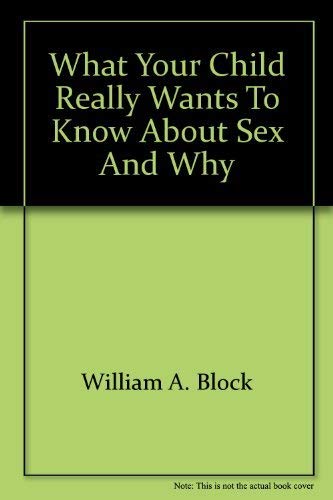 9780139553448: What Your Child Really Wants to Know About Sex and Why