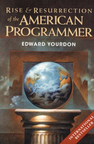 Stock image for Rise & Resurrection of the American Programmer (Yourdon Press Computing Series) for sale by Wonder Book