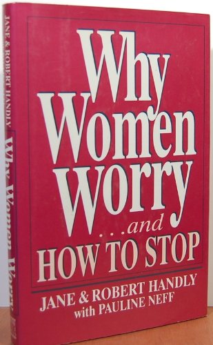 Beispielbild fr Why Women Worry: and How to Stop zum Verkauf von SecondSale