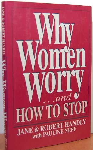 Stock image for Why Women Worry: and How to Stop for sale by SecondSale