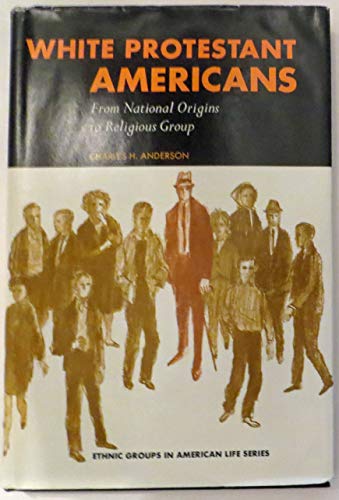Stock image for White Protestant Americans;: From national origins to religious group (Ethnic groups in American life series) for sale by ThriftBooks-Atlanta