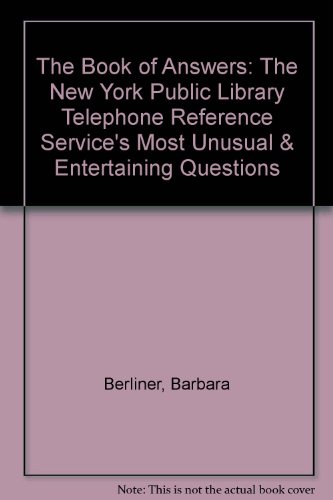 The Book of Answers: The New York Public Library Telephone Reference Service's Most Unusual & Entertaining Questions (9780139574320) by Berliner, Barbara; Corey, Melinda; Ochoa, George