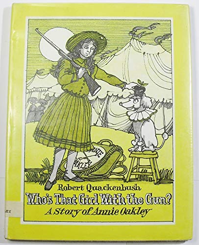 Stock image for Who's That Girl With the Gun?: A Story of Annie Oakley for sale by The Yard Sale Store