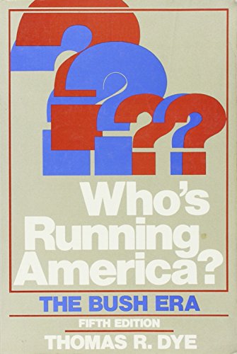 Who's running America?: The Bush era (9780139582240) by Dye, Thomas R