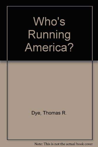 Who's running America?: Institutional leadership in the United States (9780139583971) by Dye, Thomas R