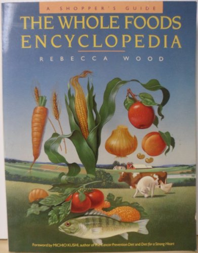 Stock image for The Whole Foods Encyclopedia : A Shopper's Guide for sale by Better World Books