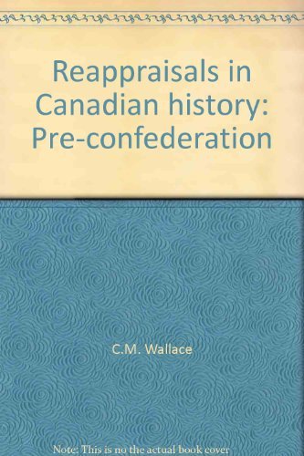 Beispielbild fr Reappraisals in Canadian History : Pre-Confederation zum Verkauf von Better World Books