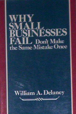 Imagen de archivo de Why Small Businesses Fail--Don't Make the Same Mistake Once a la venta por Anderson Book