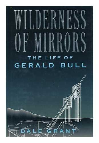 Stock image for Wilderness of Mirrors: The Life of Gerald Bull for sale by James Lasseter, Jr