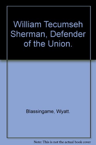 WILLIAM TECUMSEH SHERMAN DEFENDER OF THE UNION