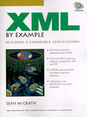 Xml by Example: Building E-Commerce Applications (Charles F. Goldfarb Series on Open Information Management) (9780139601620) by McGrath, Sean