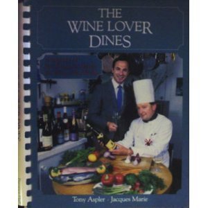 Imagen de archivo de THE WINE LOVER DINES A Selection of Fine Recipes to Match the Wines of the World a la venta por COOK AND BAKERS BOOKS