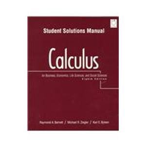 Calculus for Business, Economics, Life Sciences, and Social Sciences: Student Solutions Manual (9780139612442) by Barnett, Raymond A.; Ziegler, Michael R.; Byleen, Karl E.