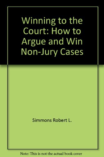 9780139613753: Winning to the Court: How to Argue and Win Non-Jury Cases